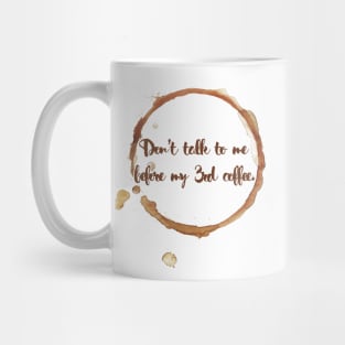 Don't talk to me before my 3rd coffee. Mug